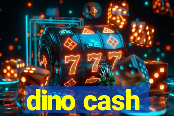 dino cash